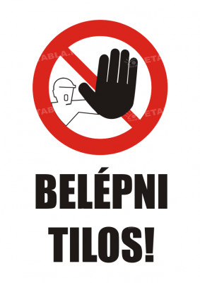 Belépni tilos tábla Tiltó táblák Etabla.hu