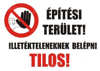 Építési terület -belépni tilos tábla Tiltó táblák Etabla.hu