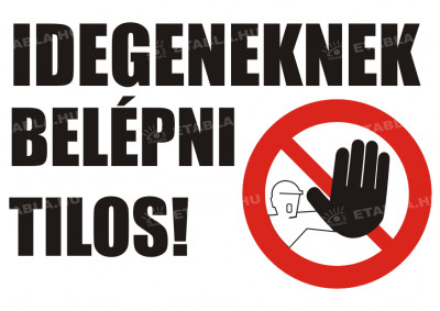 Idegeneknek belépni tilos tábla Tiltó táblák Etabla.hu