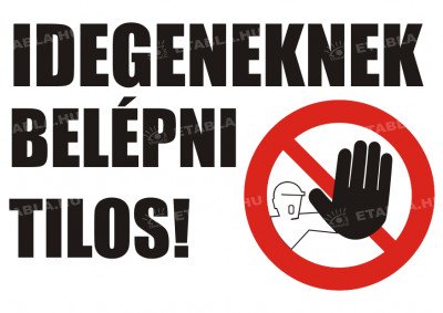 Idegeneknek belépni tilos tábla