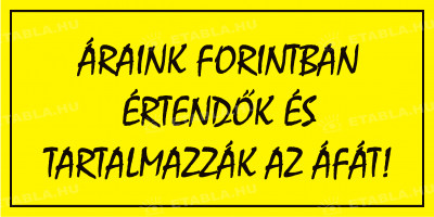 Áraink forintban értendők Bolt és üzlethelység táblák Etabla.hu