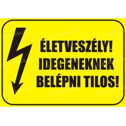Életveszélyt jelző tábla Figyelmeztető táblák Etabla.hu