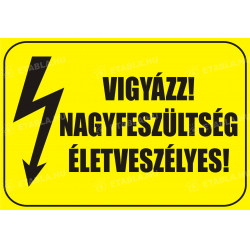 Vigyázz-nagyfeszültség-életveszélyes tábla Figyelmeztető táblák Etabla.hu