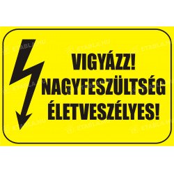 Vigyázz-nagyfeszültség-életveszélyes tábla Figyelmeztető táblák Etabla.hu