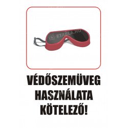 Védőszemüveg használat kötelező tábla Figyelmeztető táblák Etabla.hu