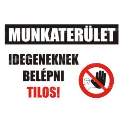 Munkaterület tábla Tiltó táblák Etabla.hu