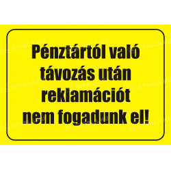 Pénztártól való távozás után reklamációt nem fogadunk el tábla Bolt és üzlethelység táblák Etabla.hu