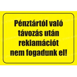 Pénztártól való távozás után reklamációt nem fogadunk el tábla Bolt és üzlethelység táblák Etabla.hu