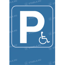 Mozgássérült parkoló tábla Egyéb táblák Etabla.hu