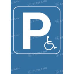 Mozgássérült parkoló tábla Egyéb táblák Etabla.hu