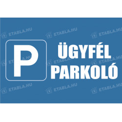 Ügyfél parkoló tábla Egyéb táblák Etabla.hu