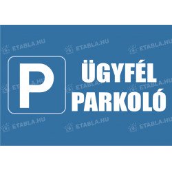 Ügyfél parkoló tábla Egyéb táblák Etabla.hu
