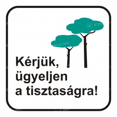 Kérjük ügyeljen a tisztaságra tábla