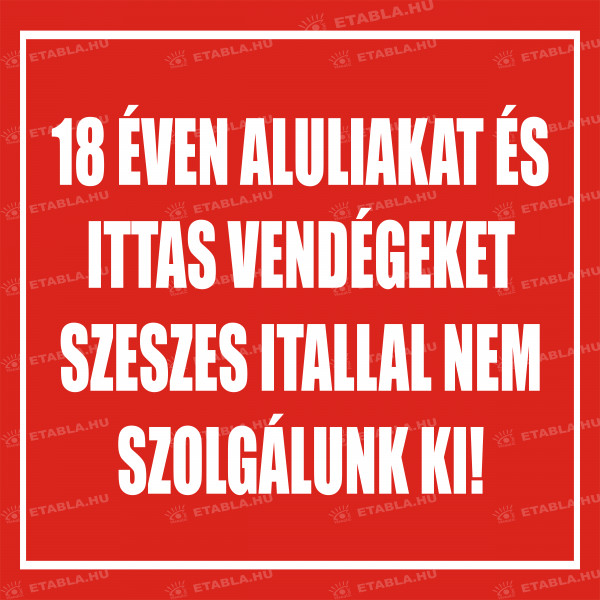 Szeszes itallal nem szolgálunk ki tábla