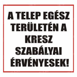 A telep egész területén a kresz szabályai érvényesek tábla