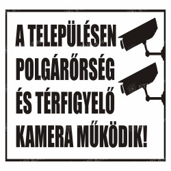 A településen polgárőrség és térfigyelő kamera működik feliratú tábla Egyéb táblák Etabla.hu