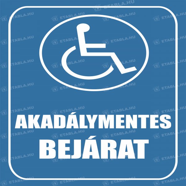 Akadálymentes bejárat feliratú tábla