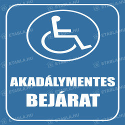 Akadálymentes bejárat feliratú tábla Egyéb táblák Etabla.hu