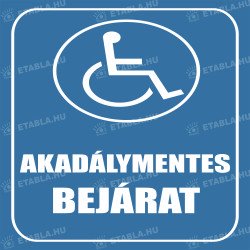 Akadálymentes bejárat feliratú tábla Egyéb táblák Etabla.hu