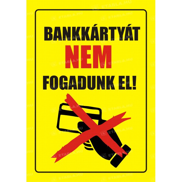 Bankkártyát nem fogadunk el tábla