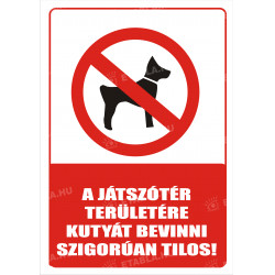 A játszótér területére kutyát bevinni tilos Állatos táblák Etabla.hu