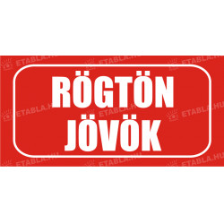Rögtön jövök tábla -ÖNTAPADÓS MATRICA