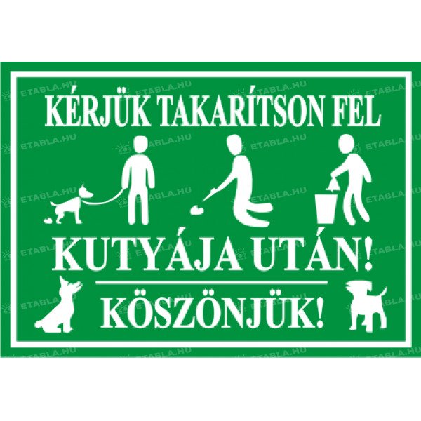 Kérjük takarítson fel kutyája után tábla