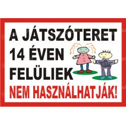 A játszóteret 14 éven felüliek nem használhatják tábla Állatos táblák Etabla.hu