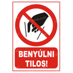 Benyúlni tilos tábla Tiltó táblák Etabla.hu