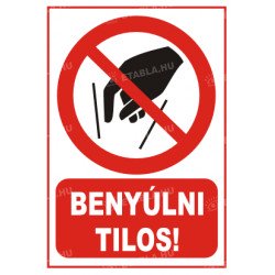 Benyúlni tilos tábla Tiltó táblák Etabla.hu