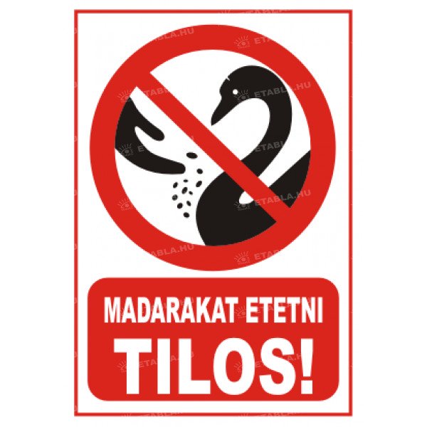 Madarakat etetni tilos tábla