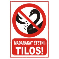 Madarakat etetni tilos tábla Állatos táblák Etabla.hu