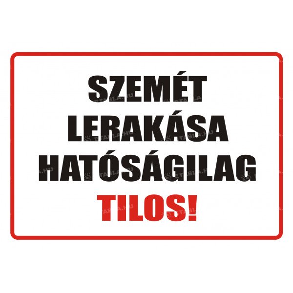 Hatóságilag szemét lerakása tilos tábla