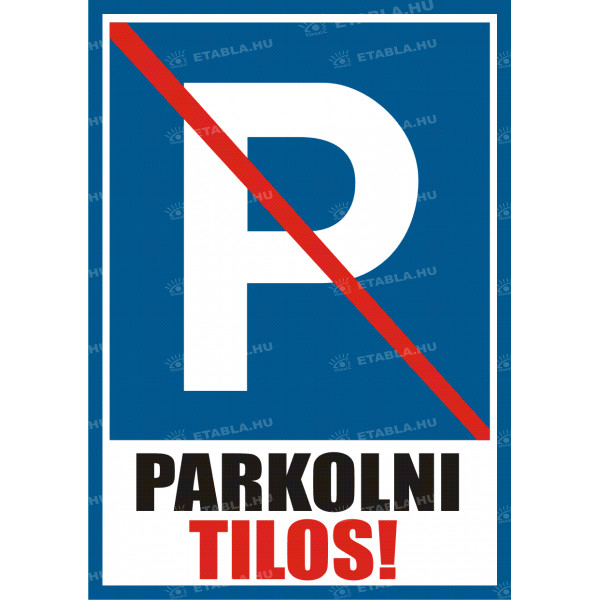 Parkolni Tilos tábla!