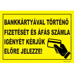 Bankkártyával történő fizetését és áfás számla igényét kérjük előre jelezze! Bolt és üzlethelység táblák Etabla.hu