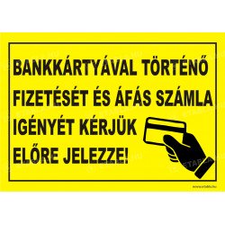 Bankkártyával történő fizetését és áfás számla igényét kérjük előre jelezze! Bolt és üzlethelység táblák Etabla.hu